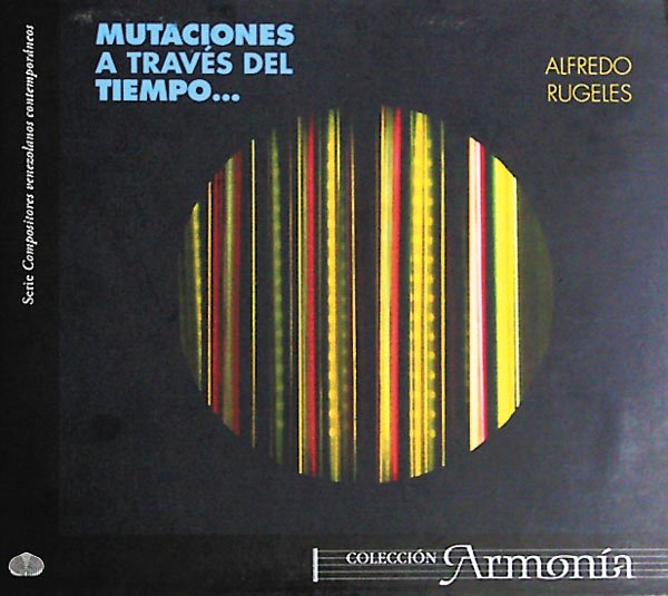 Alfredo Rugeles Mutaciones a través del tiempo
